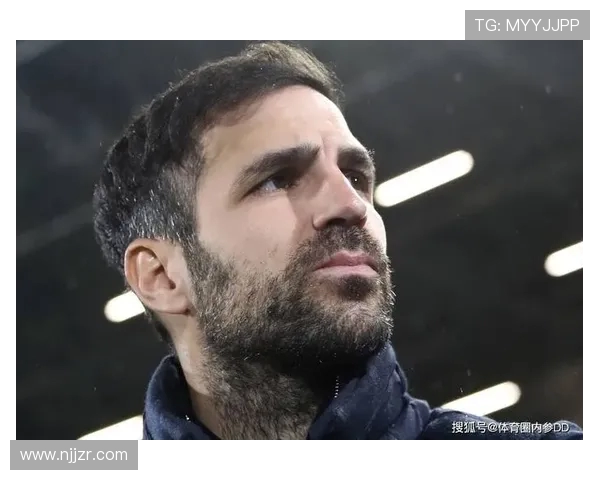 法布雷加斯公开道歉承认行为不当承诺未来遵循体育道德